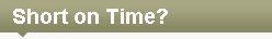Only have a few moments? See our short slideshow; it's an abbreviated version of our website.